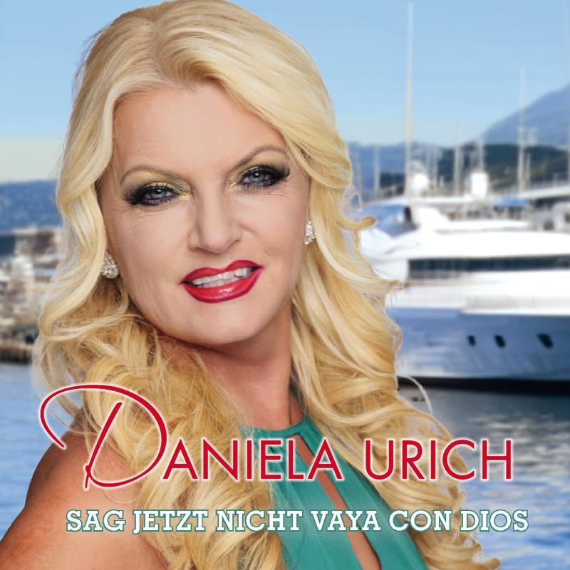 Daniela Urich - Sag jetzt nicht Vaya con dios