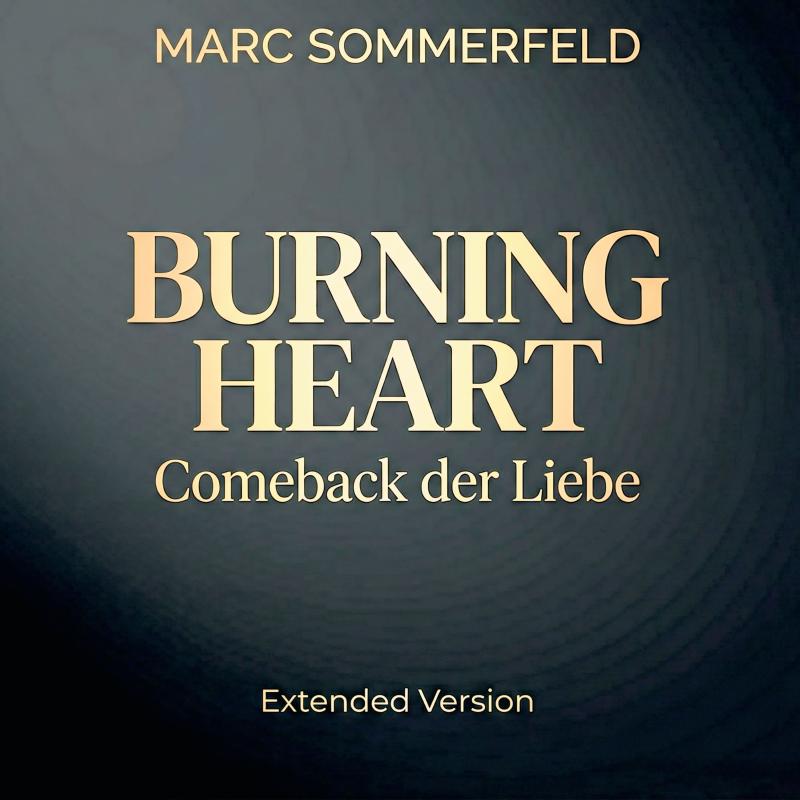 Marc Sommerfeld - Burning Heart Comeback der Liebe (Extended Mix)