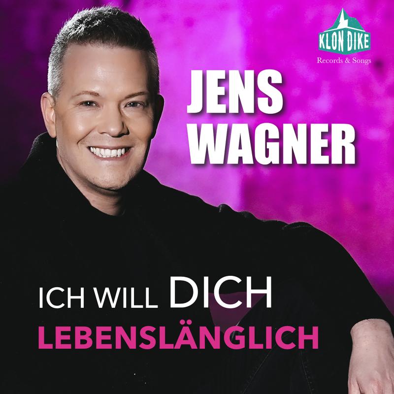 Jens Wagner - Ich will dich lebensl&auml;nglich