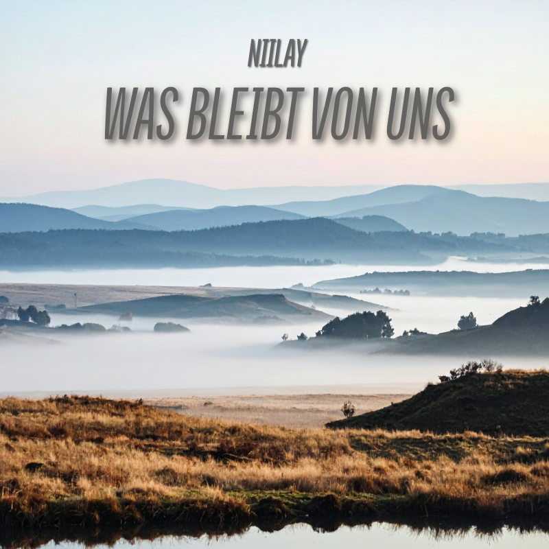 Niilay &ndash; Was bleibt von uns