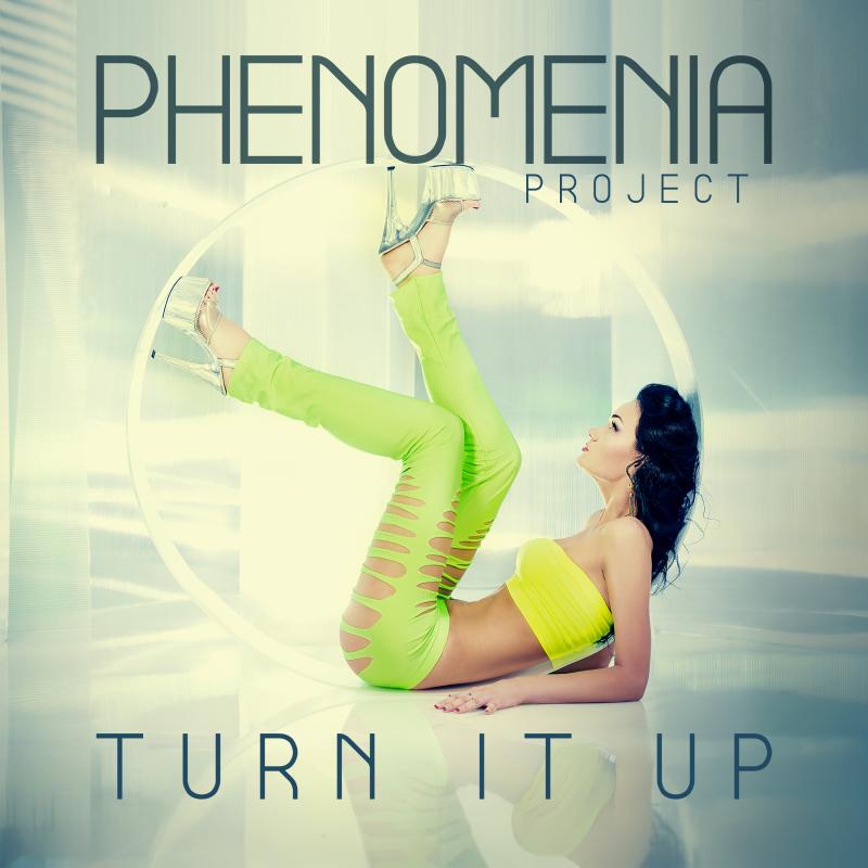 Phenomenia Project - Turn It Up