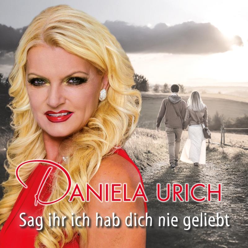 Daniela Urich - Sag ihr, ich hab Dich nie geliebt
