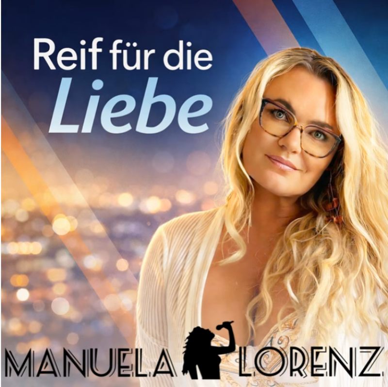 Manuela Lorenz - Reif f&uuml;r Liebe
