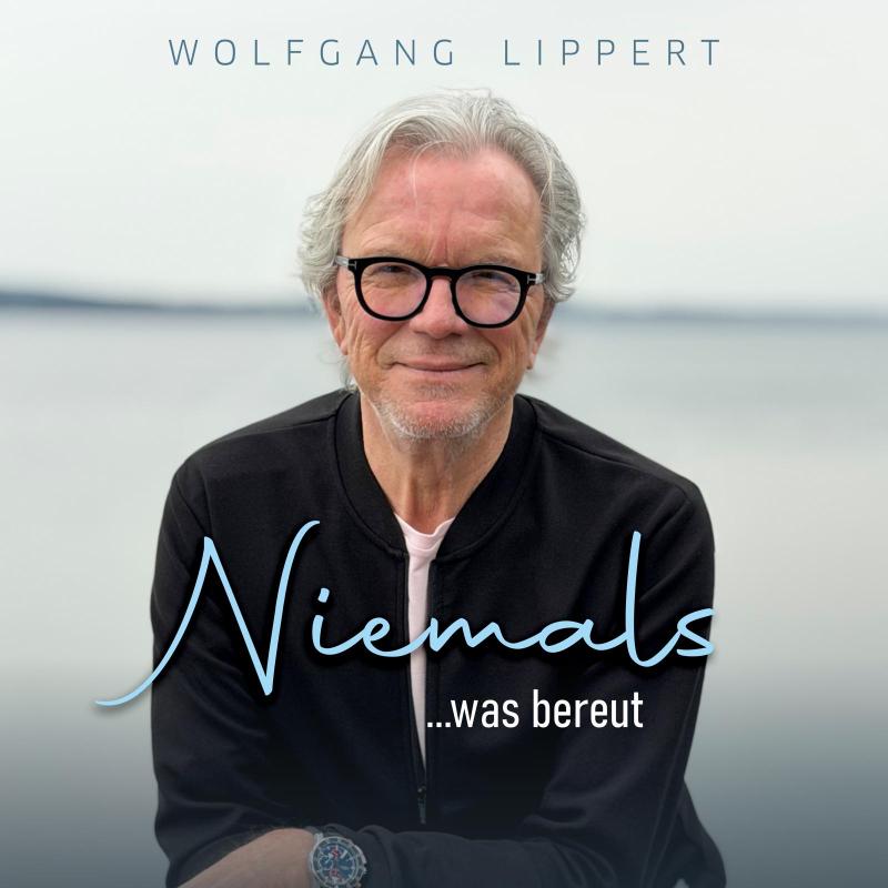 Wolfgang Lippert - Niemals was bereut