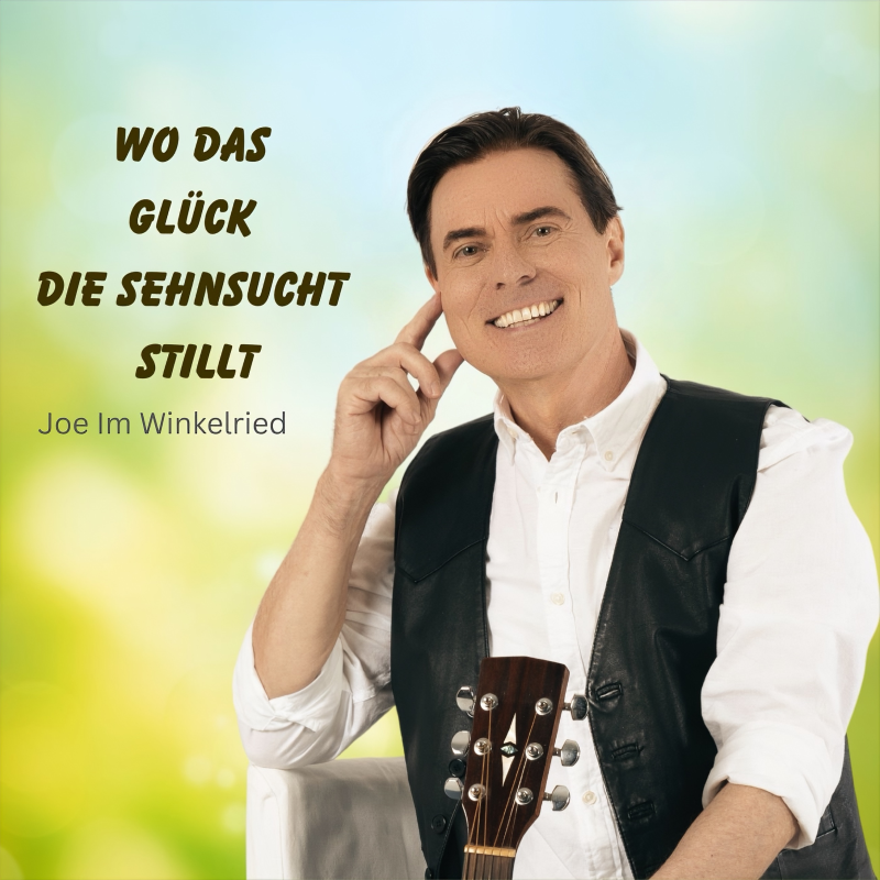 Joe Im Winkelried - Wo das Gl&uuml;ck die Sehnsucht stillt