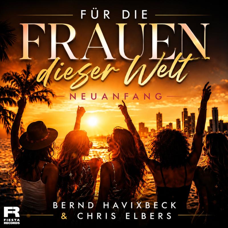 Bernd Havixbeck & Chris Elbers - F&uuml;r die Frauen dieser Welt - Neuanfang