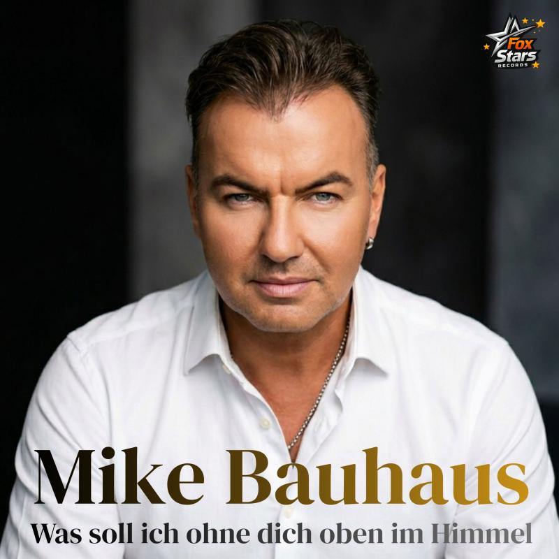 Mike Bauhaus - Was soll ich ohne dich oben im Himmel