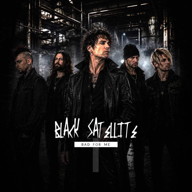 Black Satellite - Bad For Me
