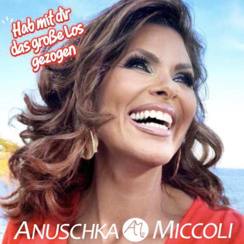 Anuschka Miccoli - Hab mit dir das gro&szlig;e Los gezogen