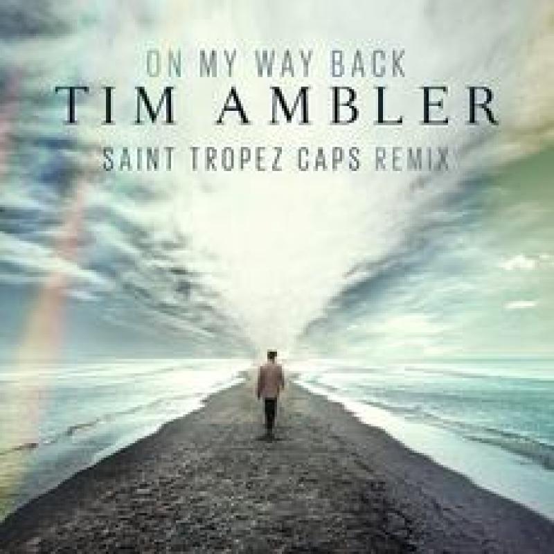 Tim Ambler - On My Way Back (Saint Tropez Caps Remix)