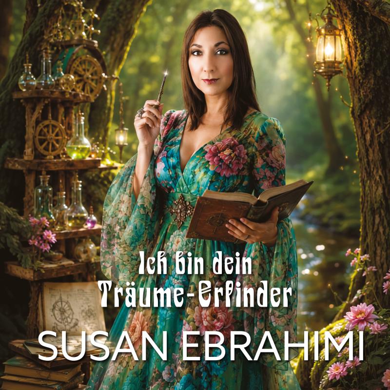 Susan Ebrahimi - Ich bin dein Tr&auml;ume-Erfinder