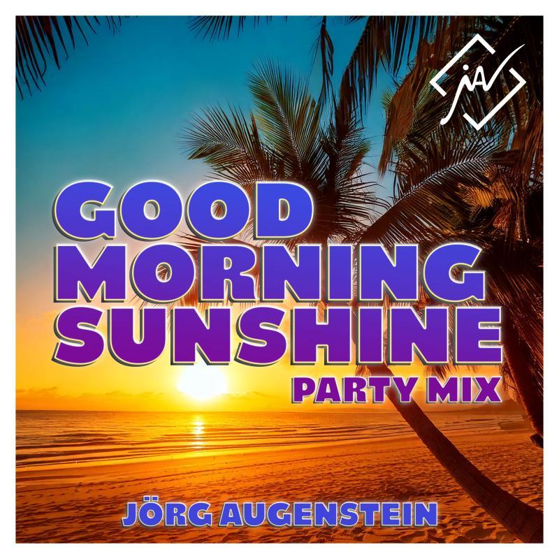 Jörg Augenstein - Good Morning Sunshine - Party Mix