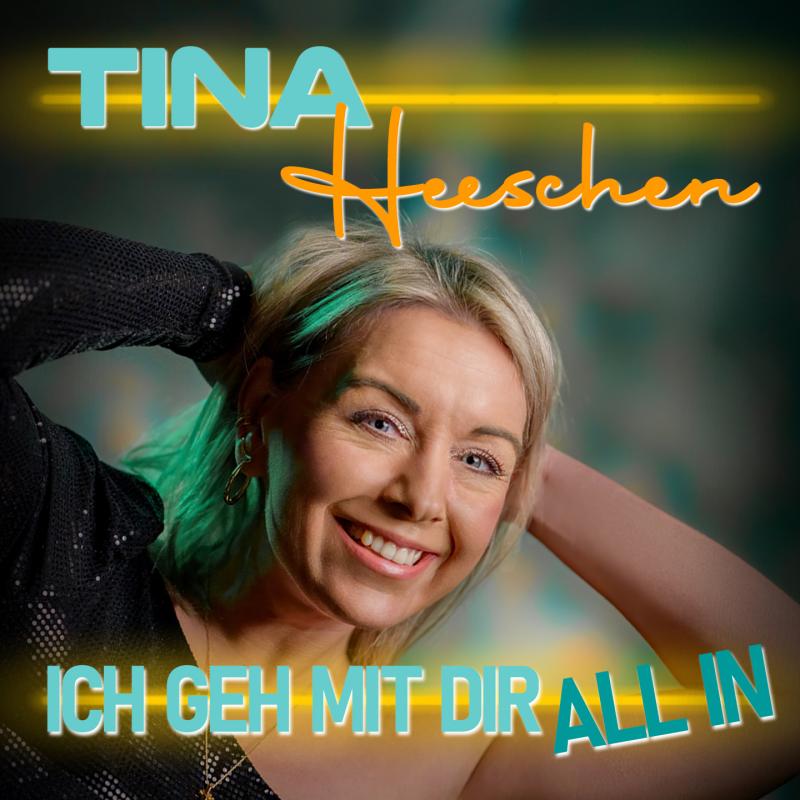 Tina Heeschen - ich geh mit dir ALL IN