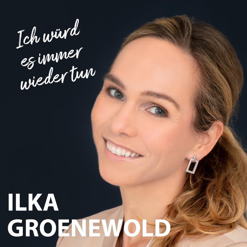 Ilka Groenewold - Ich würd es immer wieder tun