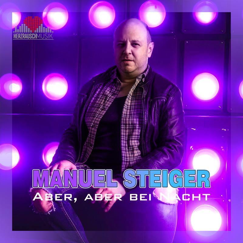 Manuel Steiger - Aber, aber bei Nacht