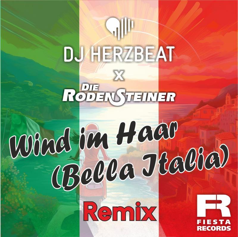DJ HERZBEAT x Die Rodensteiner - Wind im Haar (Bella Italia) (Remix)