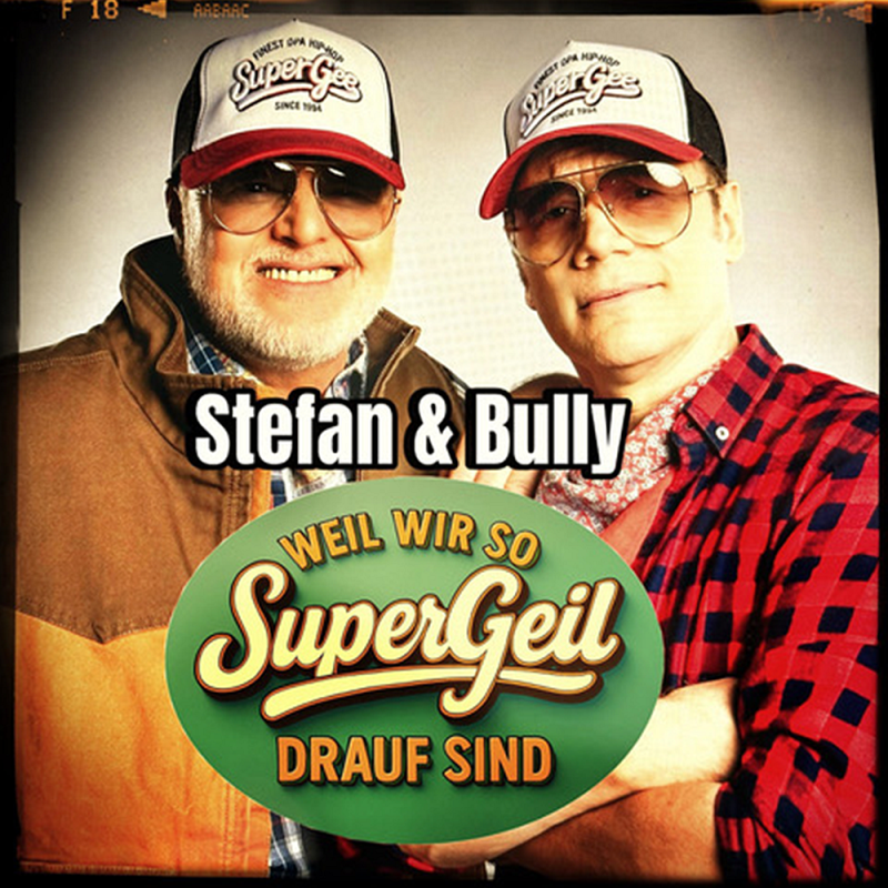 Stefan & Bully - Weil Wir So Supergeil Drauf Sind