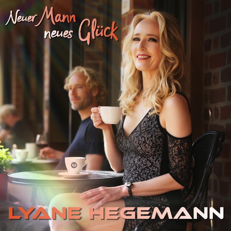 Lyane Hegemann - Neuer Mann, neues Glück