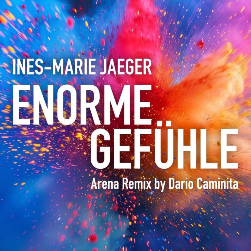 Ines-Marie JAEGER - Enorme Gefühle (ARENA-REMIX by Dario Caminita)