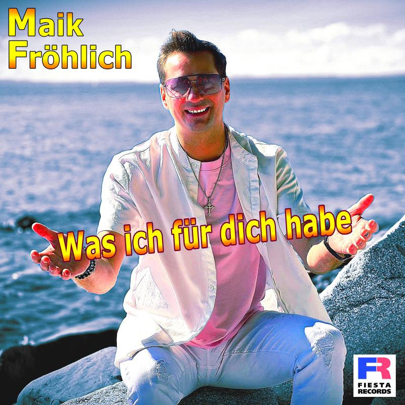 Maik Fröhlich - Was ich für dich habe