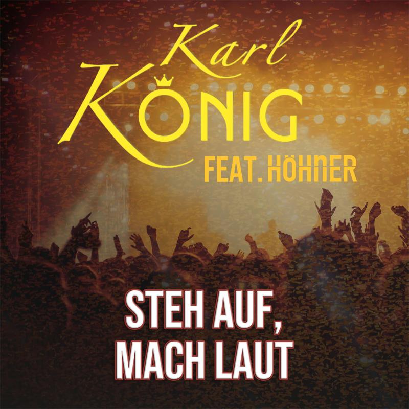 Karl König feat. Höhner - Steh auf, mach laut