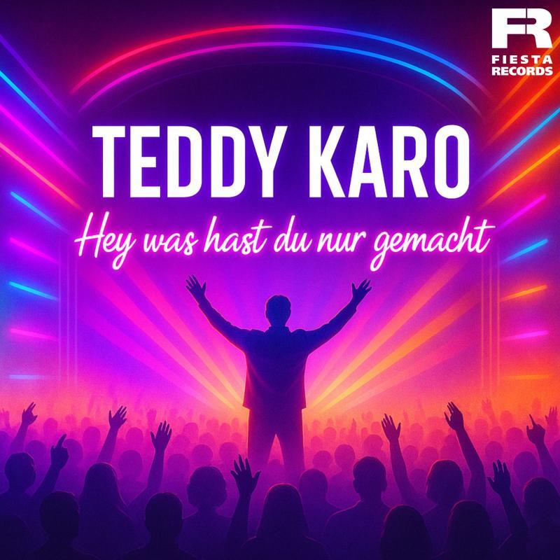 Teddy Karo - Hey was hast du nur gemacht
