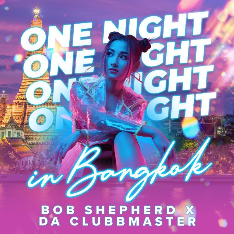 Bob Shepherd x Da Clubbmaster - One Night In Bangkok