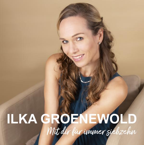 Ilka Groenewold - Mit dir f&uuml;r immer siebzehn